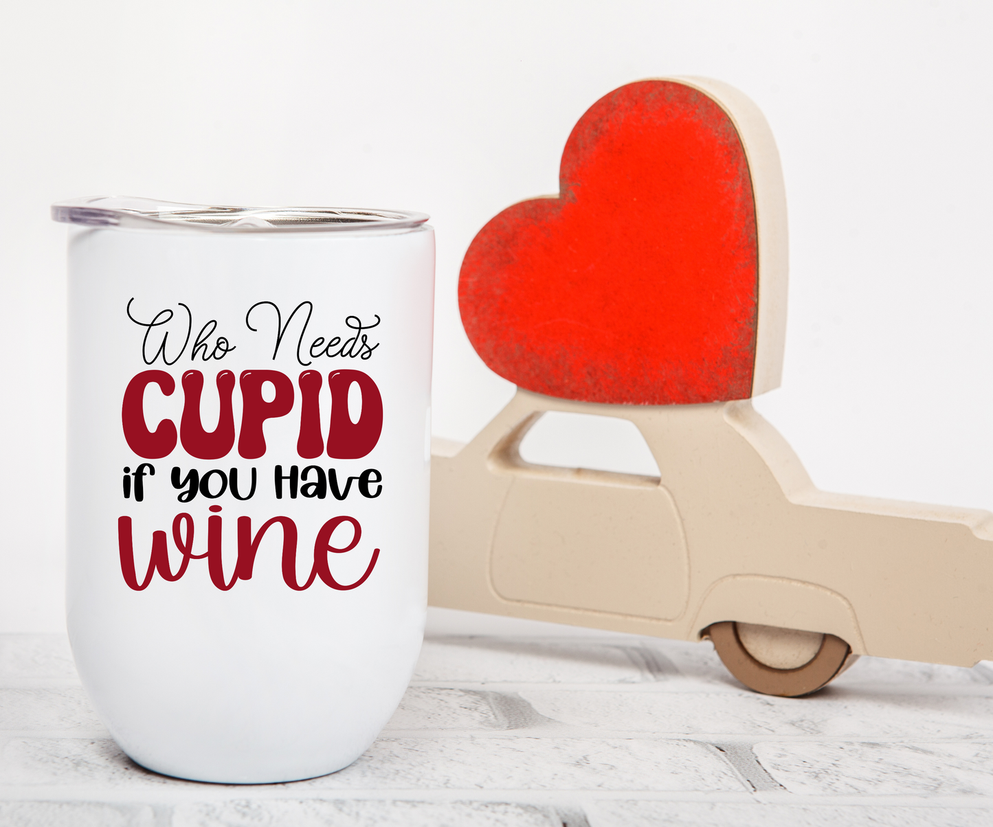 Valentines Day "Who Needs Cupid" 12 oz Tumbler